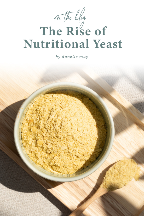 The Rise Of Nutritional Yeast (And How To Add It To Your Diet) | DanetteMay